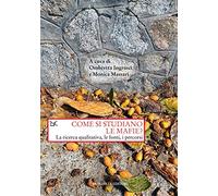 Come si studiano le mafie? La ricerca qualitativa, le fonti, i percorsi