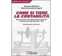 Come si tiene la contabilità. Guida pratica agli adempimenti civilistici e fiscali per professionisti e PMI