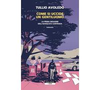 COME SI UCCIDE UN GENTILUOMO. LA PRIMA INDAGINE DELL'AVVOCATO CONTRADA -