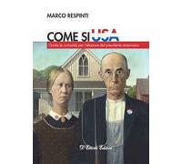 Come si USA. Guida (e curiosità) per l’elezione del presidente americano