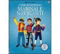 Come si vestono... marinai e naviganti. Con adesivi. Ediz. illustrata