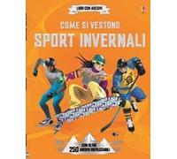 Come si vestono... sport invernali. Con adesivi. Ediz. illustrata