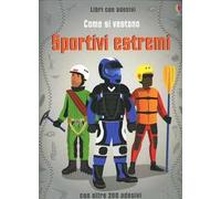 Come si vestono... sportivi estremi. Con adesivi. Ediz. illustrata