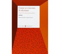 Come si vincono le elezioni. Elementi di comunicazione politica [Paperback] [Oct