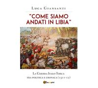 “Come siamo andati in Libia” - Luca Giansanti, Youcanprint - P