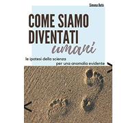 Come siamo diventati umani