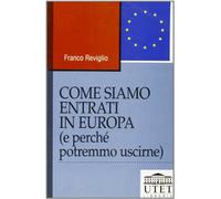 Come siamo entrati in Europa (e perché potremmo uscirne)