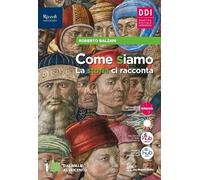Come siamo. La storia ci racconta. Con Quaderno delle mappe, CLIL History, Cittadine e cittadini oggi. Per le Scuole superiori. Con e-book. Con espansione online (Vol. 1)