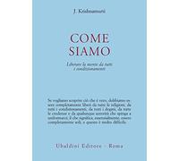 Come siamo. Liberare la mente da tutti i condizionamenti