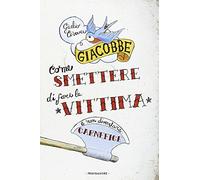 Come smettere di fare la vittima e non diventare carnefice