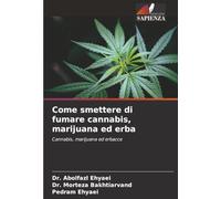 Come smettere di fumare cannabis, marijuana ed erba: Cannabis, marijuana ed erbacce