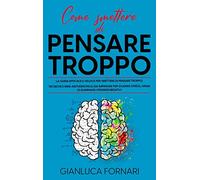 COME SMETTERE DI PENSARE TROPPO