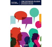 Come (so)stare nel colloquio. Spunti di riflessione e lezioni chiave per la formazione in servizio sociale