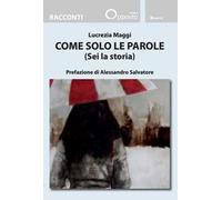 Come solo le parole (Sei la storia)