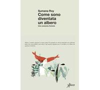 Come sono diventata un albero. Una canzone d’amore