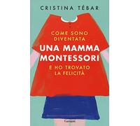 Come sono diventata una mamma Montessori e ho trovato la felicità