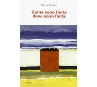 Come sono finita dove sono finita