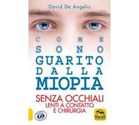 Come sono guarito dalla miopia. Senza occhiali, lenti a contatto e chirurgia