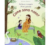 Come sono nato? Ediz. illustrata