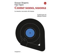 Come sono, suona. La musica racconta chi siamo - Rogers Susan, Ogas Ogi