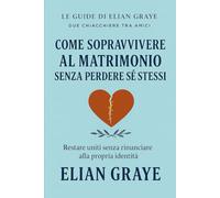 Come soppravvivere al matrimonio senza perdere sé stessi