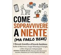 Come Sopravvivere a Niente: (Ma Farlo Bene)