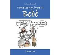 Come sopravvivere ai bebè