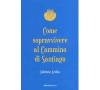 Come sopravvivere al cammino di Santiago
