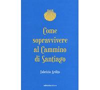 Come sopravvivere al cammino di Santiago