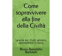 Come sopravvivere alla fine della Civiltà: Le erbe ed i frutti selvatici commestibili in Italia: 11