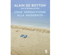 Come sopravvivere alla modernità - Botton Alain de
