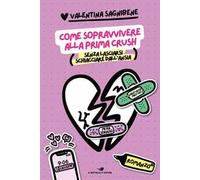 Come sopravvivere alla prima crush (senza lasciarsi schiacciare dall'ansia)
