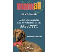 Come sopravvivere alla superiorità di un bassotto