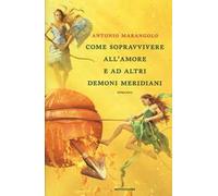 Come sopravvivere all'amore e ad altri demoni meridiani