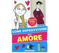 Come sopravvivere all'amore. Ediz. illustrata