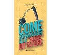 Come sopravvivere alle «nuove» dittature