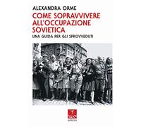 Come sopravvivere all'occupazione sovietica: una guida per gli sprovveduti