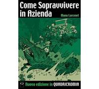 Come sopravvivere in azienda. Nuova ediz.