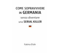 Come sopravvivere in Germania senza diventare una serial killer