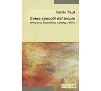 Come specchi del tempo. Yourcenar, Richardson, Fielding, Pavese