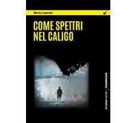 Come spettri nel caligo