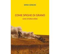 Come spighe di grano. Una storia vera