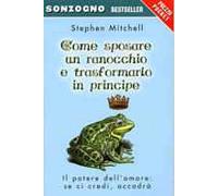 Come sposare un ranocchio e trasformarlo in principe