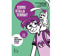 Come sta la Terra? Il libro che ti spiega tutto sul clima. Le 15 domande