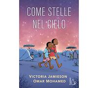 COME STELLE NEL CIELO - JAMIESON VICTORIA, MOHAMED OMAR - Il Castoro