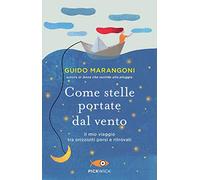 Come stelle portate dal vento. Il mio viaggio tra orizzonti persi e ritrovati