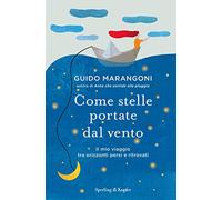 Come stelle portate dal vento. Il mio viaggio tra orizzonti persi e ritrovati