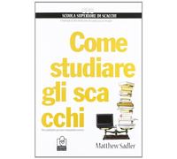 Come studiare gli scacchi. Una guida per giocatori non professionisti