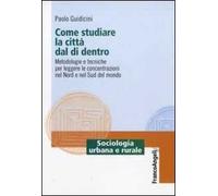 Come studiare la città dal di dentro. Metodologie e tecniche per leggere le concentrazioni nel nord e nel sud del mondo