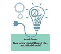 Come superare i primi 30 anni di vita e arrivarci sani di mente!